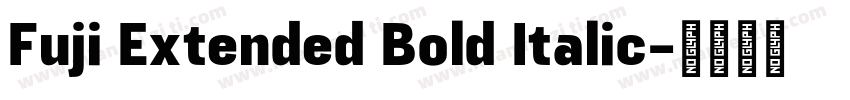 Fuji Extended Bold Italic字体转换